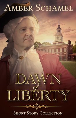 Dawn of Liberty by Amber Schamel, Christian historical fiction